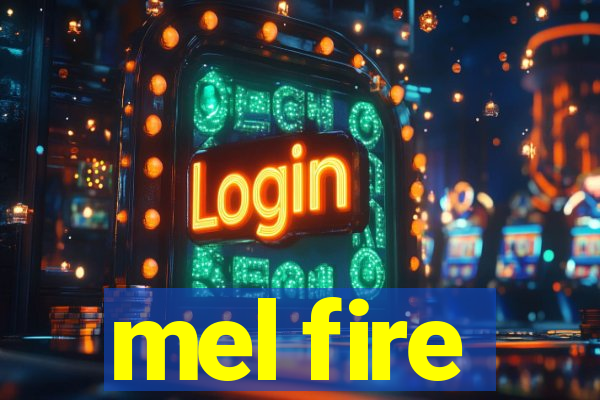 mel fire